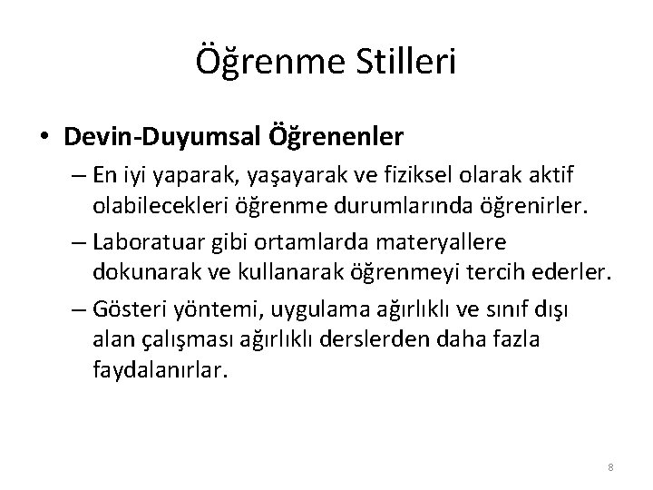 Öğrenme Stilleri • Devin-Duyumsal Öğrenenler – En iyi yaparak, yaşayarak ve fiziksel olarak aktif