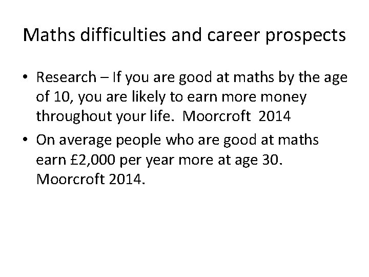Maths difficulties and career prospects • Research – If you are good at maths