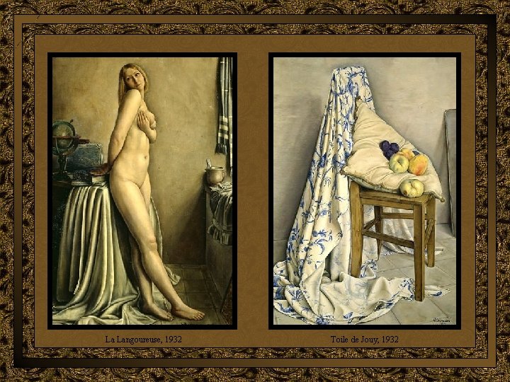 La Langoureuse, 1932 Toile de Jouy, 1932 