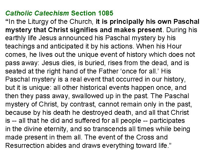 Catholic Catechism Section 1085 “In the Liturgy of the Church, it is principally his