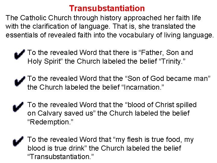 Transubstantiation The Catholic Church through history approached her faith life with the clarification of