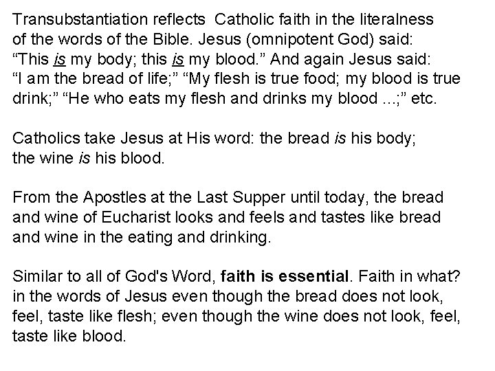 Transubstantiation reflects Catholic faith in the literalness of the words of the Bible. Jesus