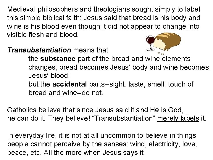 Medieval philosophers and theologians sought simply to label this simple biblical faith: Jesus said