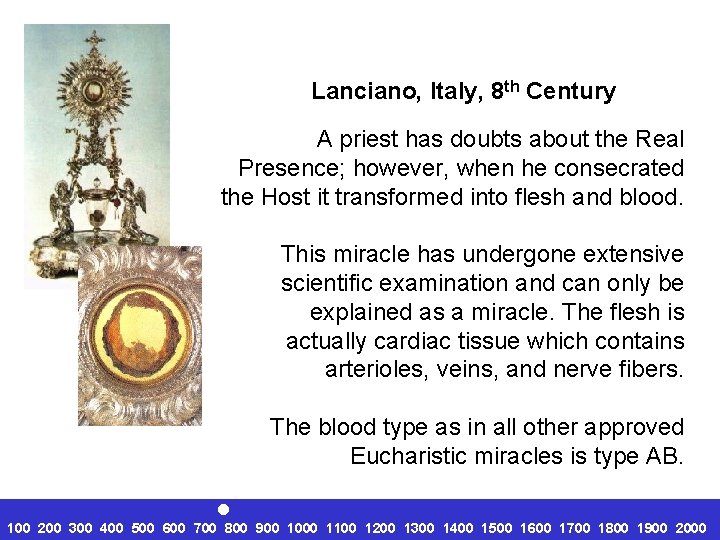 Lanciano, Italy, 8 th Century A priest has doubts about the Real Presence; however,