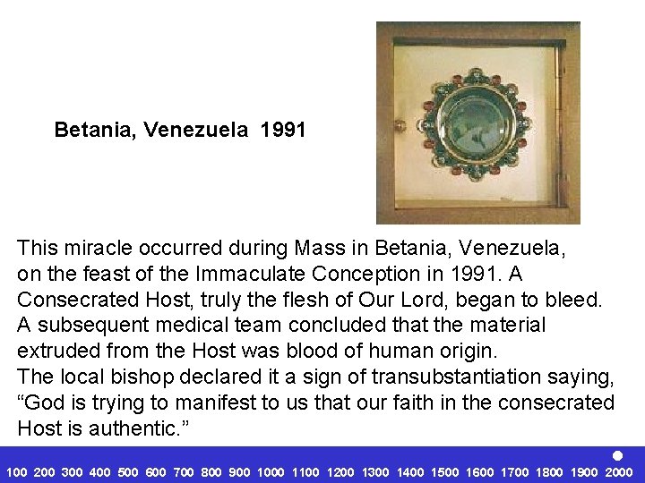 Betania, Venezuela 1991 This miracle occurred during Mass in Betania, Venezuela, on the feast