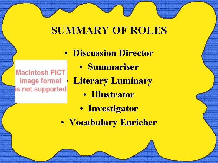 SUMMARY OF ROLES • Discussion Director • Summariser • Literary Luminary • Illustrator •