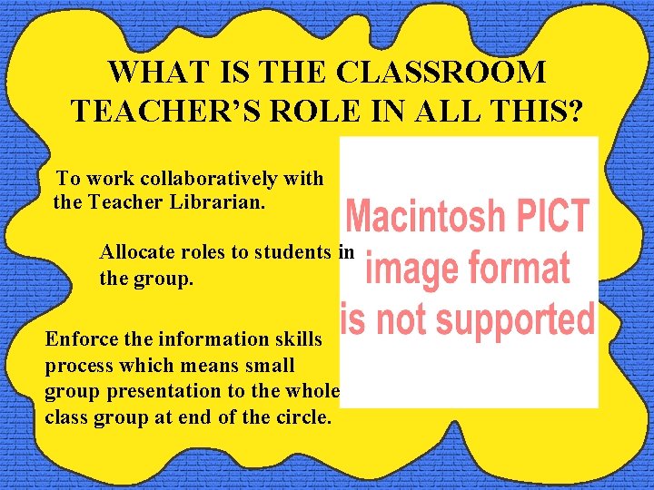 WHAT IS THE CLASSROOM TEACHER’S ROLE IN ALL THIS? To work collaboratively with the