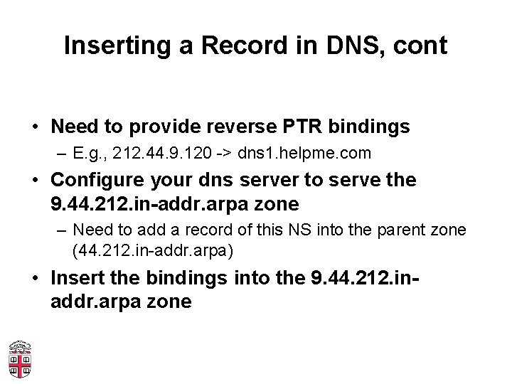 Inserting a Record in DNS, cont • Need to provide reverse PTR bindings –