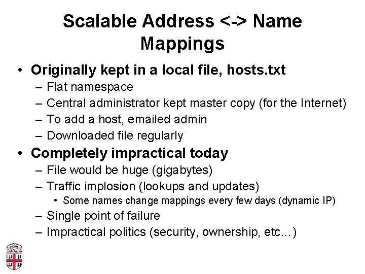 Scalable Address <-> Name Mappings • Originally kept in a local file, hosts. txt