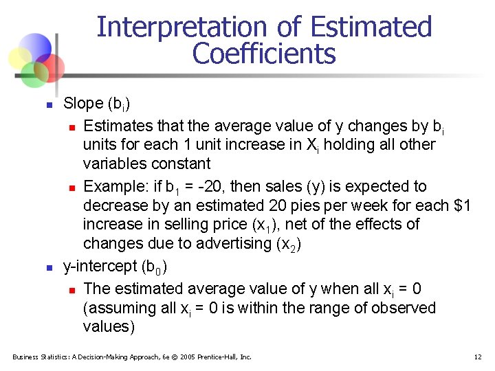 Interpretation of Estimated Coefficients n n Slope (bi) n Estimates that the average value