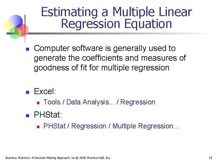 Estimating a Multiple Linear Regression Equation n n Computer software is generally used to