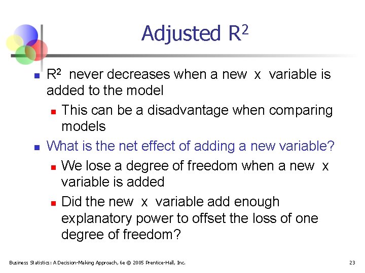 Adjusted R 2 n n R 2 never decreases when a new x variable