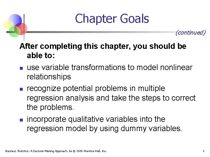 Chapter Goals (continued) After completing this chapter, you should be able to: n n