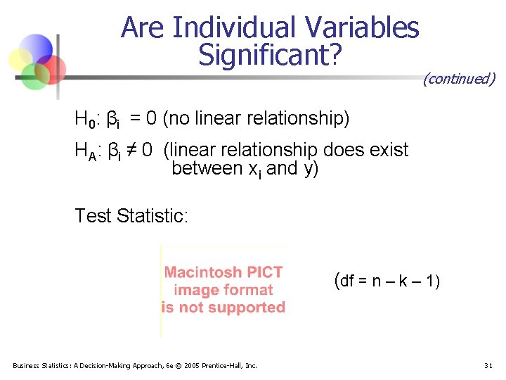 Are Individual Variables Significant? (continued) H 0: βi = 0 (no linear relationship) HA: