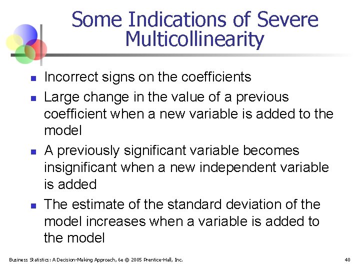 Some Indications of Severe Multicollinearity n n Incorrect signs on the coefficients Large change