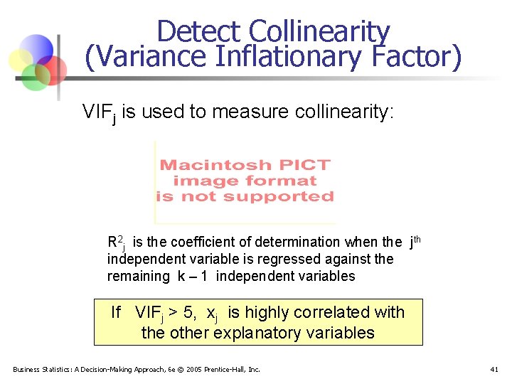 Detect Collinearity (Variance Inflationary Factor) VIFj is used to measure collinearity: R 2 j