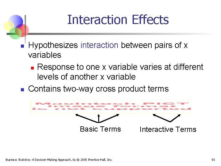 Interaction Effects n n Hypothesizes interaction between pairs of x variables n Response to