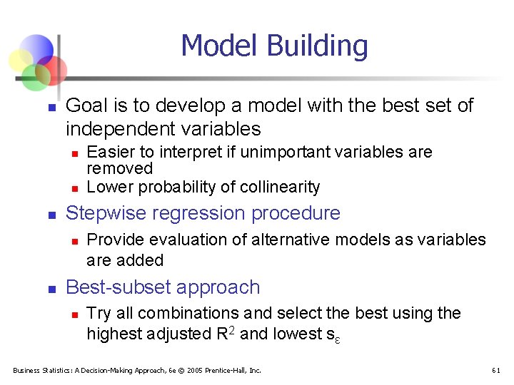 Model Building n Goal is to develop a model with the best set of