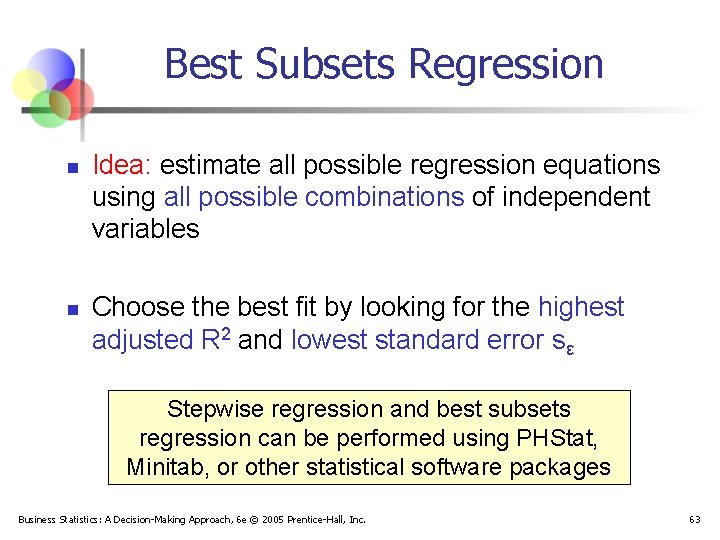 Best Subsets Regression n n Idea: estimate all possible regression equations using all possible