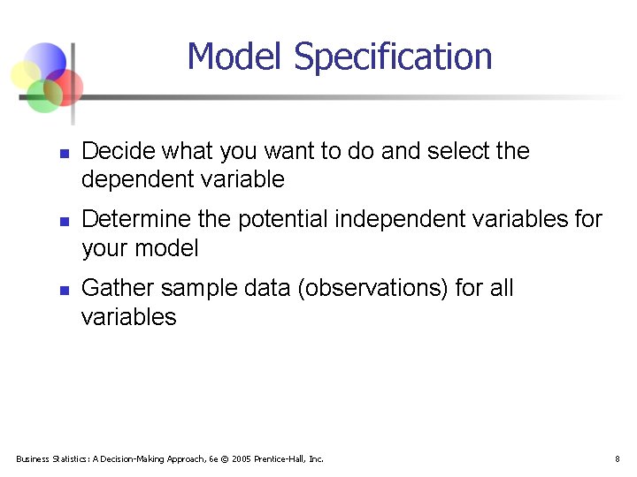 Model Specification n Decide what you want to do and select the dependent variable