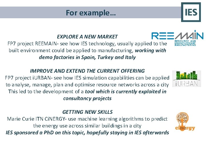 For example… EXPLORE A NEW MARKET FP 7 project REEMAIN- see how IES technology,