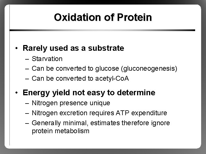 Oxidation of Protein • Rarely used as a substrate – Starvation – Can be
