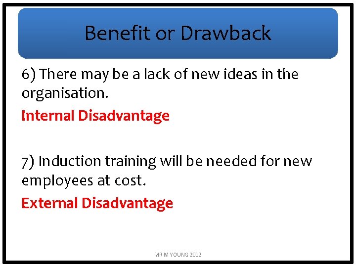 Benefit or Drawback 6) There may be a lack of new ideas in the