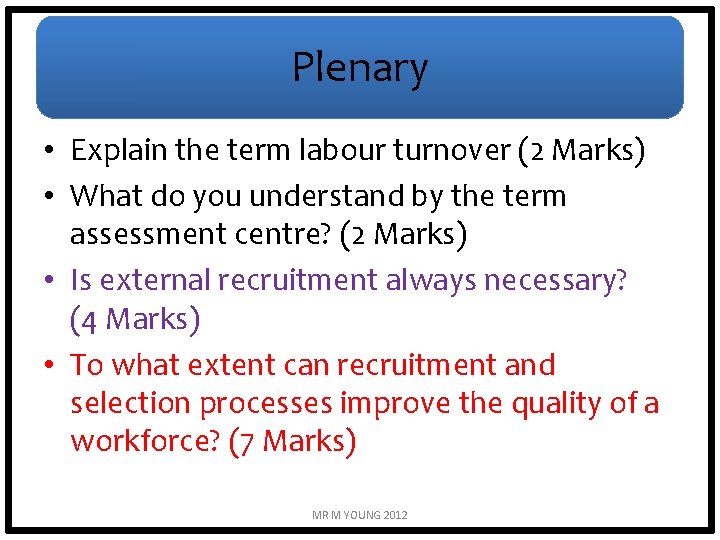 Plenary • Explain the term labour turnover (2 Marks) • What do you understand