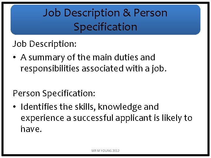 Job Description & Person Specification Job Description: • A summary of the main duties
