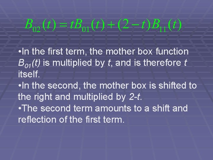  • In the first term, the mother box function B 01(t) is multiplied