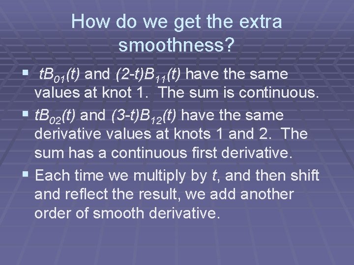 How do we get the extra smoothness? § t. B 01(t) and (2 -t)B