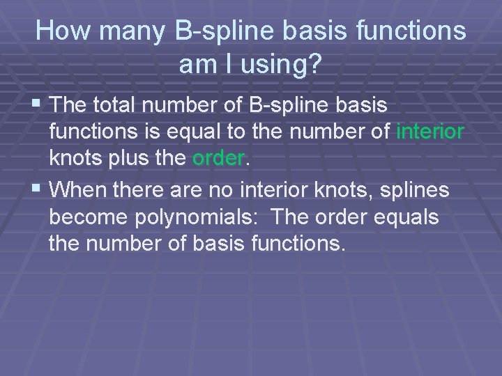 How many B-spline basis functions am I using? § The total number of B-spline