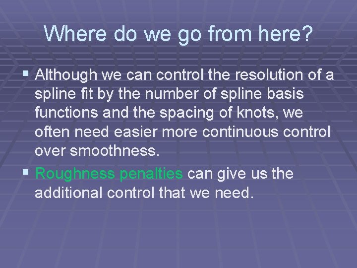 Where do we go from here? § Although we can control the resolution of