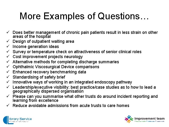 More Examples of Questions… ü Does better management of chronic pain patients result in