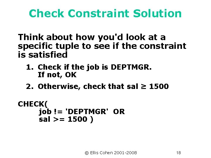 Check Constraint Solution Think about how you'd look at a specific tuple to see