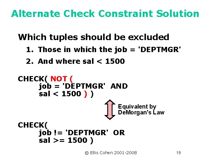 Alternate Check Constraint Solution Which tuples should be excluded 1. Those in which the