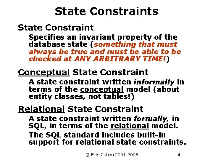 State Constraints State Constraint Specifies an invariant property of the database state (something that