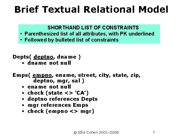 Brief Textual Relational Model SHORTHAND LIST OF CONSTRAINTS • Parenthesized list of all attributes,