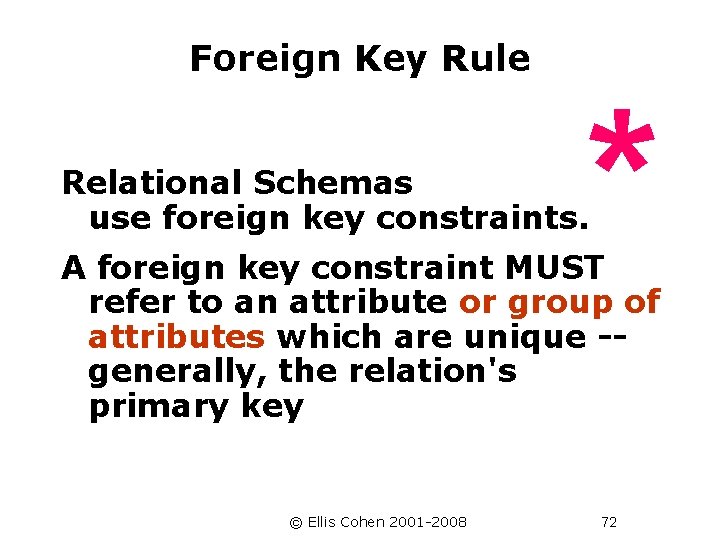 Foreign Key Rule * Relational Schemas use foreign key constraints. A foreign key constraint