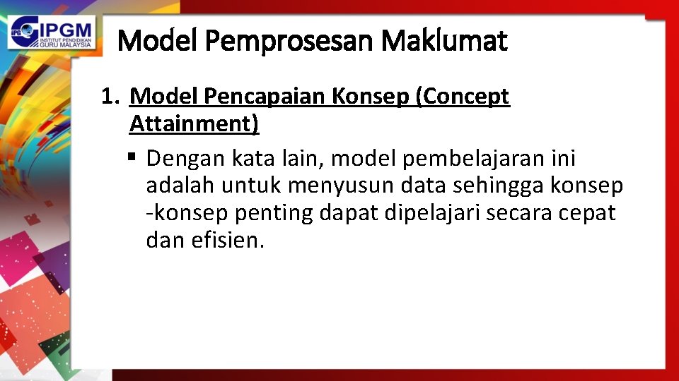 Model Pemprosesan Maklumat 1. Model Pencapaian Konsep (Concept Attainment) § Dengan kata lain, model