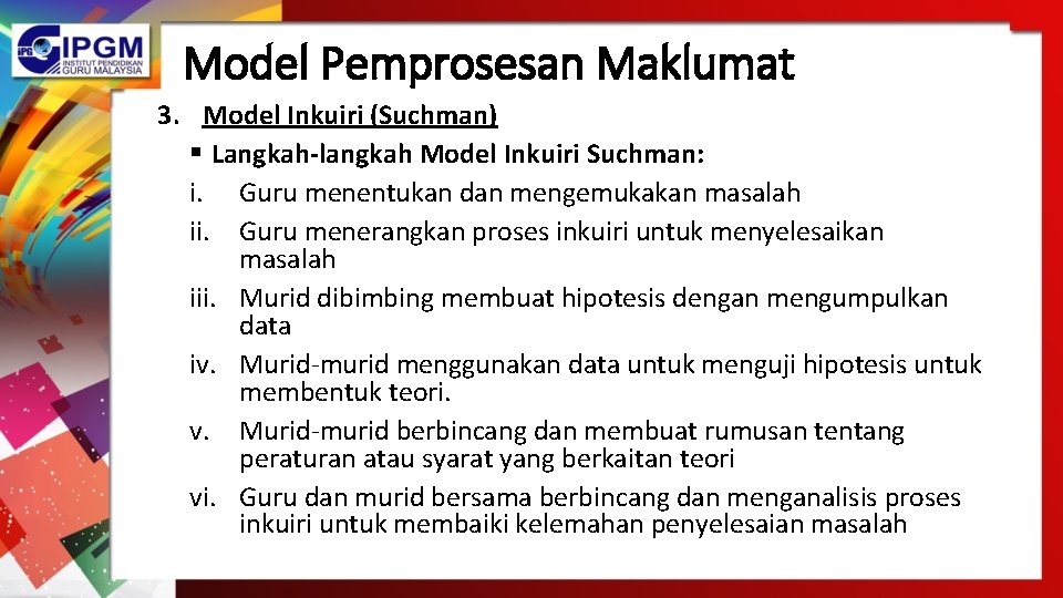 Model Pemprosesan Maklumat 3. Model Inkuiri (Suchman) § Langkah-langkah Model Inkuiri Suchman: i. Guru
