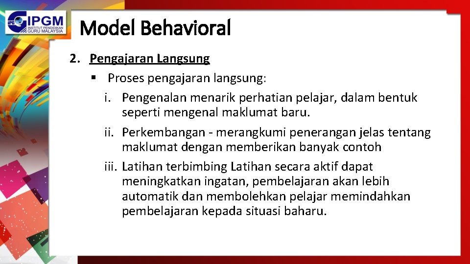 Model Behavioral 2. Pengajaran Langsung § Proses pengajaran langsung: i. Pengenalan menarik perhatian pelajar,