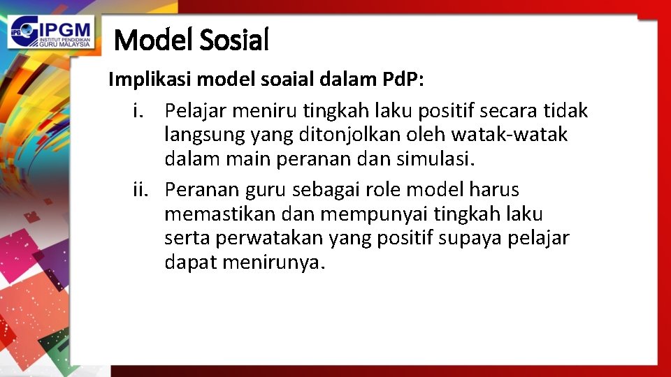 Model Sosial Implikasi model soaial dalam Pd. P: i. Pelajar meniru tingkah laku positif