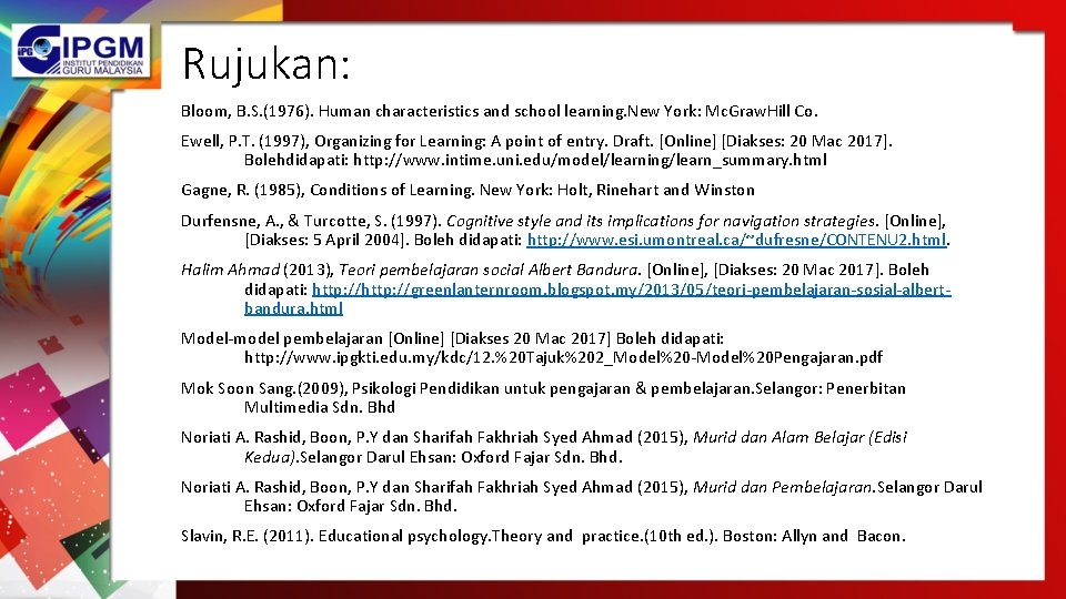 Rujukan: Bloom, B. S. (1976). Human characteristics and school learning. New York: Mc. Graw.