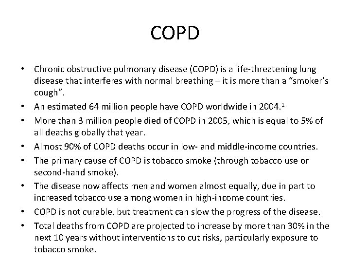 COPD • Chronic obstructive pulmonary disease (COPD) is a life-threatening lung disease that interferes