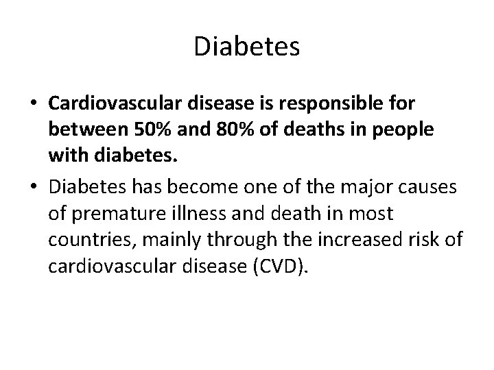 Diabetes • Cardiovascular disease is responsible for between 50% and 80% of deaths in