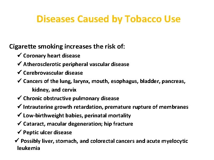 Diseases Caused by Tobacco Use Cigarette smoking increases the risk of: Coronary heart disease