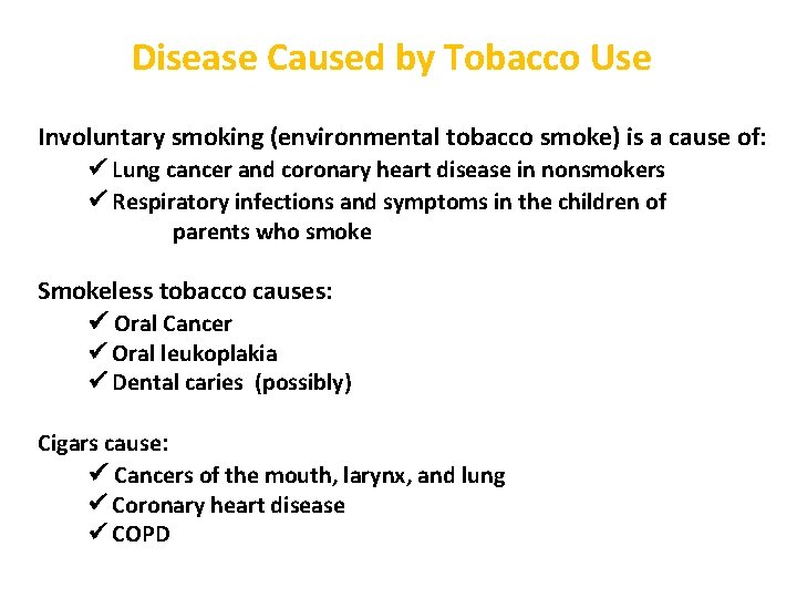 Disease Caused by Tobacco Use Involuntary smoking (environmental tobacco smoke) is a cause of: