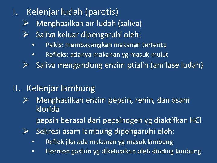 I. Kelenjar ludah (parotis) Ø Menghasilkan air ludah (saliva) Ø Saliva keluar dipengaruhi oleh: