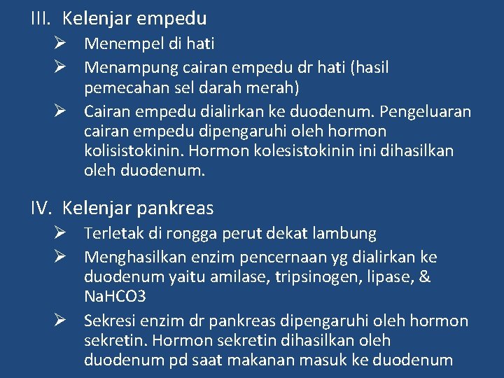 III. Kelenjar empedu Ø Menempel di hati Ø Menampung cairan empedu dr hati (hasil